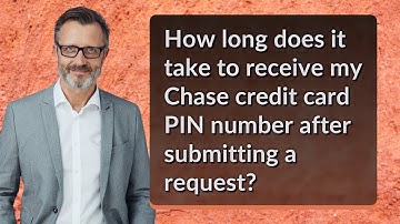 How long does it take to receive my Chase credit card PIN number after submitting a request?
