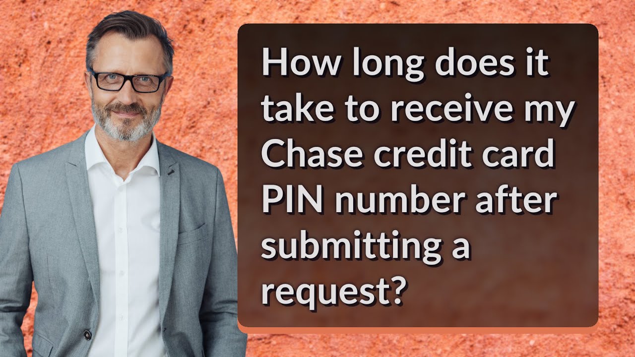 How Long Does It Take To Receive My Chase Credit Card PIN Number After How Long Does It Take To Receive My Chase Credit Card PIN Number After