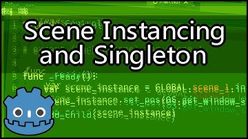 Scene Instancing and Singleton in Godot Engine