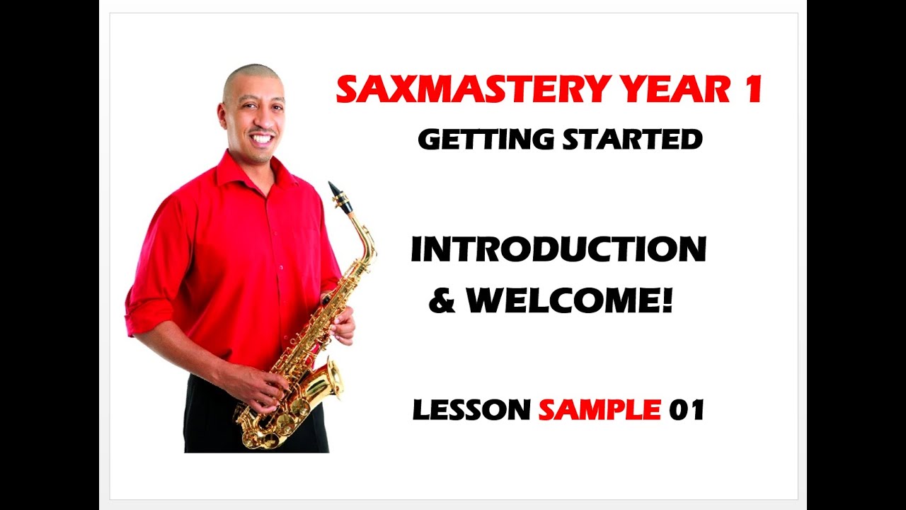 01 - SaxMastery Year 1 - Getting Started Intro & Welcome free lesson ...