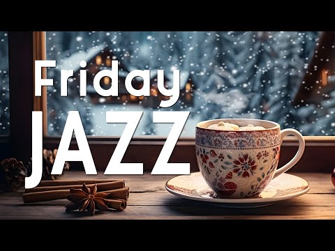 Friday Morning Jazz - Kickstart the day with Jazz Relaxing Music & Soft Winter Bossa Nova