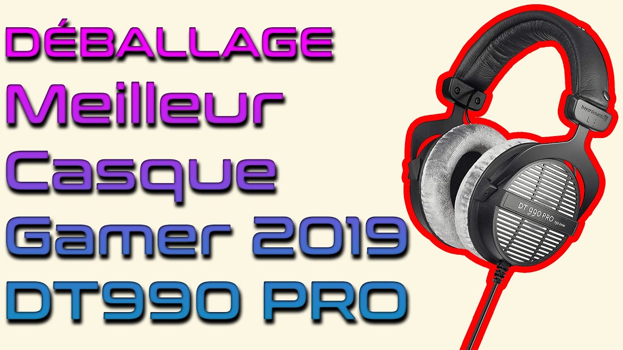 Meilleur casque Gamer! Beyerdynamic DT990 PRO - Déballage - Présentation 