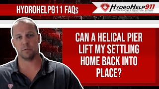 Can a Helical Pier Lift My Settling Home Back Into Place? | HydroHelp911 FAQ