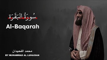 Surah Al-Baqarah | Muhammad Al-Luhaidan | سورة البقرة بصوت محمد اللحيدان