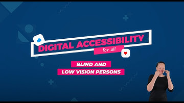 Digital Accessibility for all: "Blind and low vision persons"