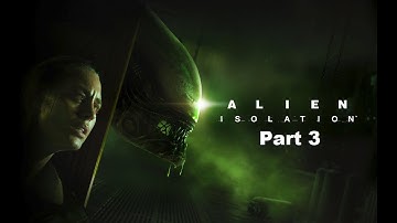Alien Isolation Part 3: First glimpse of the monster!