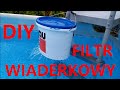 FILTR WIADERKOWY do basenu - DIY - TUTORIAL zrób to sam