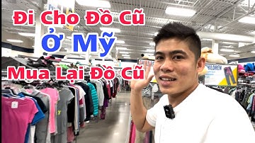 Đi Cho Đồ Cũ Ở Mỹ & Mua Lại Đồ Cũ Giá Rẻ Bất Ngờ