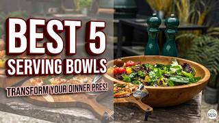 Top 5 Best Serving Bowls in 2026 | Stylish &amp; Durable Serveware