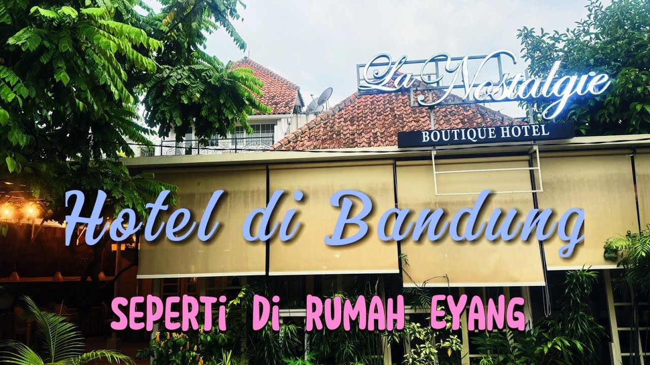 La Nostalgie Bandung‼️Berasa Nginep di Rumah Eyang