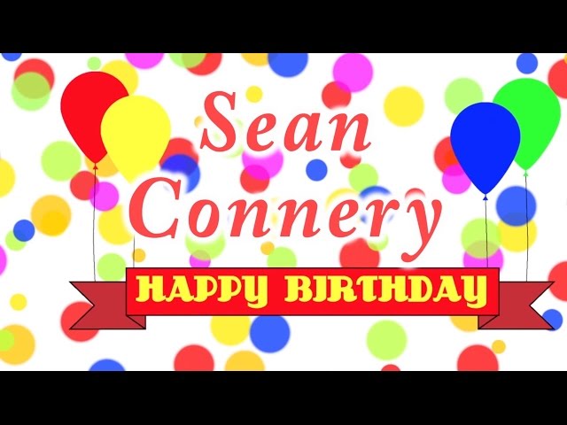 Happy Birthday Sean Connery Song