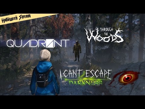 Hallo-stream | Quadrant, Through the Woods, I Can't Escape: Darkness (Part 1)