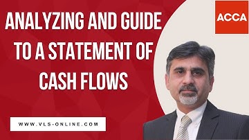 Cash Flow Statement | ACCA FA, ACCA F3, ACCA FR | Analyzing and Guide To a Statement of Cash Flows