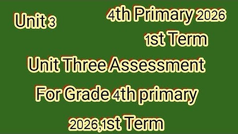 Unit 3 Assessment For Grade 4th primary 2026,1st Term, ماث للصف الرابع الإبتدائى ترم أول 