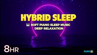 Q3 𝐇𝐘𝐁𝐑𝐈𝐃 𝐒𝐋𝐄𝐄𝐏 🎹 Soft Piano Sleep Music — Deep Relaxation — 8 HOURS screenshot 3