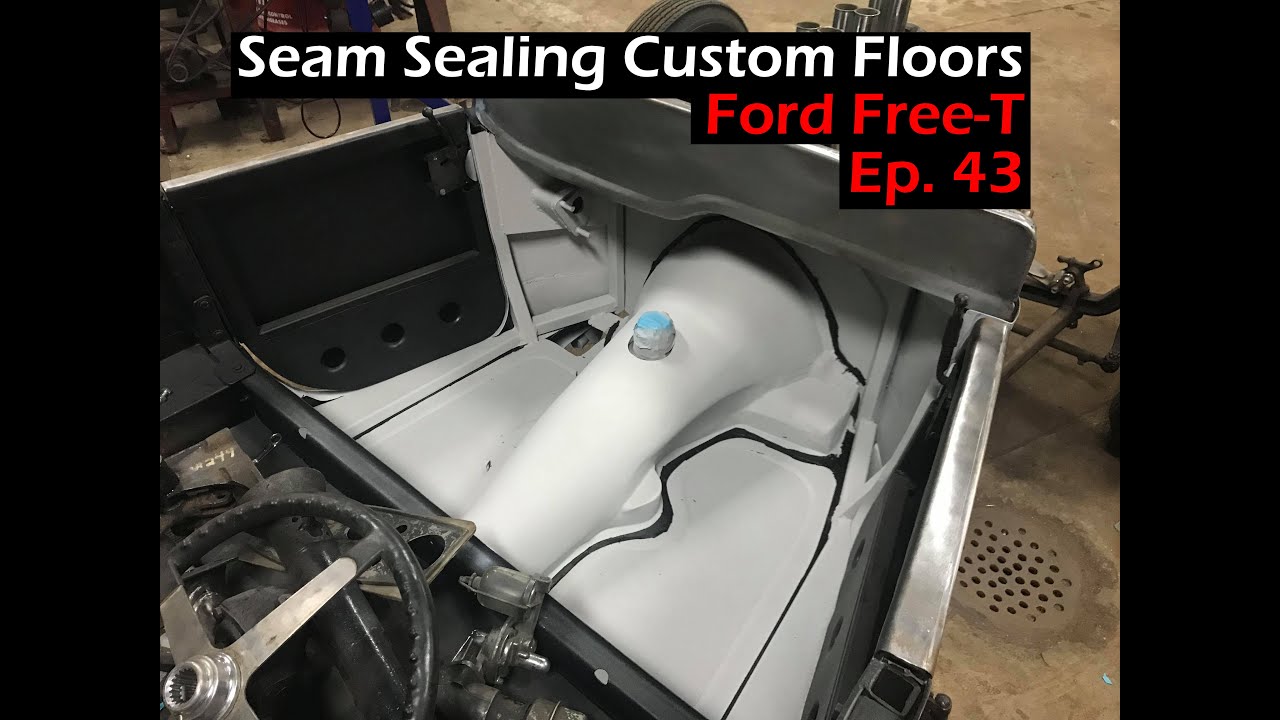 Seam Sealing Custom Floor Pans The Ford Free T Ep43 Youtube