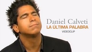 Video thumbnail of "Daniel Calveti - La Última Palabra (Videoclip)"