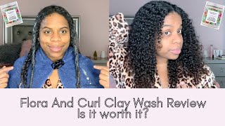 First Youtube Video/ Flora and Curl Clay Wash Review
