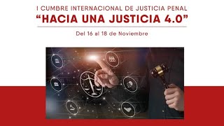 DIA 02  I CUMBRE INTERNACIONAL DE JUSTICIA PENAL &quot;HACIA UNA JUSTICIA 4.0&quot; - UETICPP