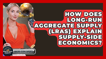 How Does Long-Run Aggregate Supply (LRAS) Explain Supply-side Economics? - Macroecon Experts