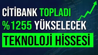 CITI BANK TOPLADI %1255 YÜKSELME POTANSİYELİ TEKNOLOJİ HİSSESİ #bist100 #borsa #hisse