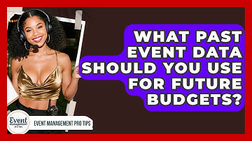 What Past Event Data Should You Use For Future Budgets? - Event Management Pro Tips