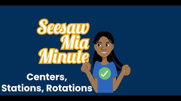 Seesaw Mia Minute: Classroom Routines- Centers, Stations, Rotations