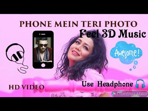 3D Audio /phone Mein Tera Photo/ Neha Kakkar