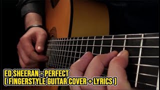 Ed Sheeran - Perfect | Fingerstyle guitar cover + Lyrics