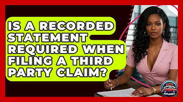 Is A Recorded Statement Required When Filing A Third Party Claim? - Auto Coverage Explained