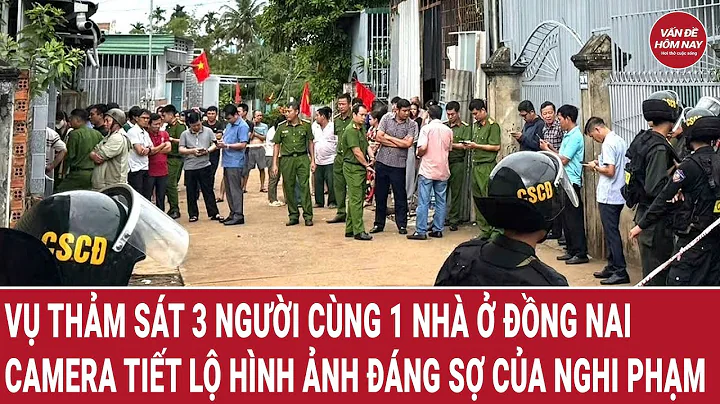 Vụ thảm sát 3 người cùng 1 nhà ở Đồng Nai: Camera tiết lộ hình ảnh đáng sợ của nghi phạm