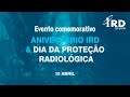 Evento comemorativo  aniversario ird e dia da proteo radiolgica