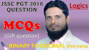 LEC MCQ 2 JSSC PGT LOGIC QUESTIONS, BINARY TO DECIMAL 2017 2018 QUESTIONS, important questions logic