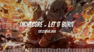 Nightcore  Let It Burn - Citizen Soldier Resimi