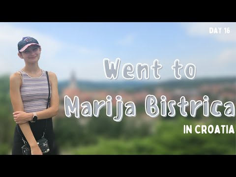 Went to Marija Bistrica - Croatia day 16