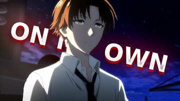 Ayanokoji - On my Own  [EDIT/AMV]