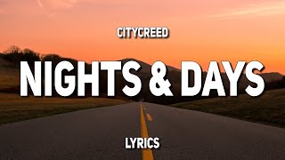 Citycreed - Nights \u0026 Days (Lyrics)