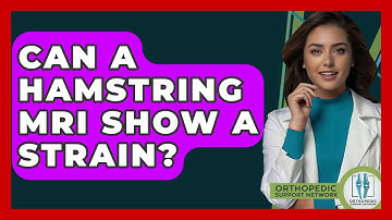 Can A Hamstring MRI Show A Strain? - Orthopedic Support Network
