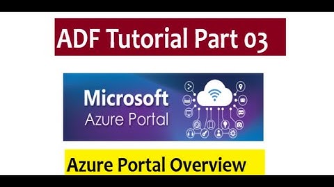 Azure Data Factory Tutorial | azure portal overview in Azure Data Factory | adf tutorial part 03