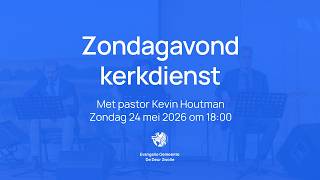 Kerkdienst met pastor Kevin Houtman | Zondagavond 24 mei 2026 | De Deur Zwolle