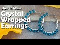 How To Make Jewelry: How To Make Crystal Wrapped Earrings