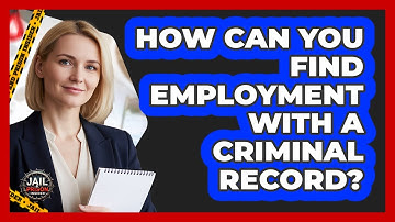 How Can You Find Employment With A Criminal Record? - Jail & Prison Insider