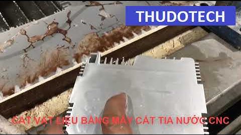 CẮT NHÔM CNC BẰNG MÁY CẮT TIA NƯỚC CNC - THỦ ĐÔ TECH