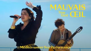 MAUVAIS ŒIL - Trop Tard (Mediterranean Sea Performance)