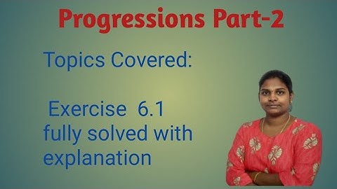 Progressions class10 Part-2: Exercise 6.1 fully solved with Explanation