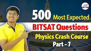 500 Most Expected BITSAT Questions | Physics Crash Course | Part 7 | LIVE |@InfinityLearn-JEE