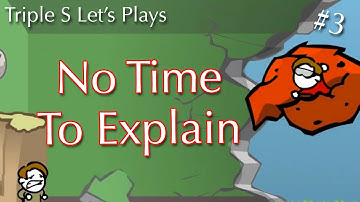 No Time To Explain - Part 3 | Triple S Let