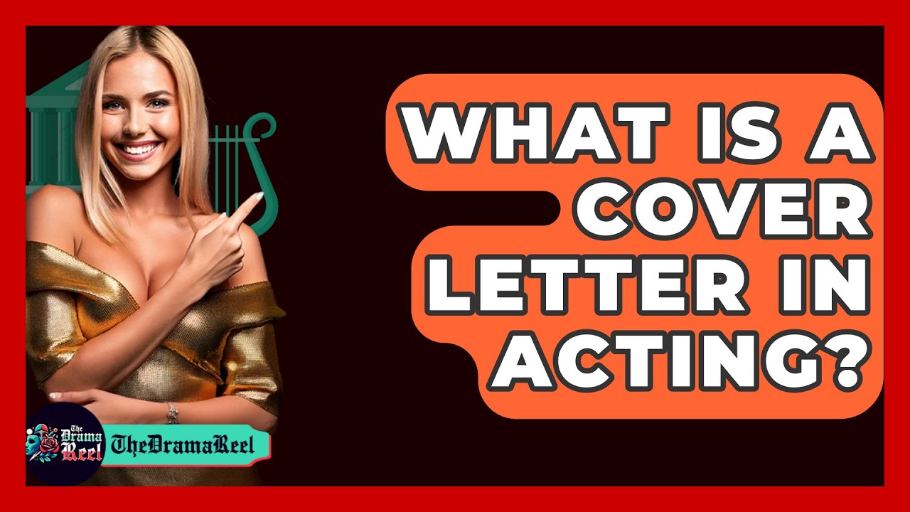 What Is A Cover Letter In Acting? - The Drama Reel