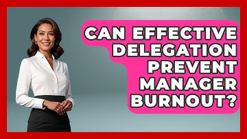 Can Effective Delegation Prevent Manager Burnout? - Modern Manager Toolbox