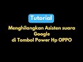 Cara menghilangkan Asisten suara Google di  tombol power Hp OPPO 🤔